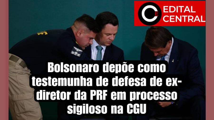 Bolsonaro depõe como testemunha de defesa de ex-diretor da PRF em processo sigiloso na CGU